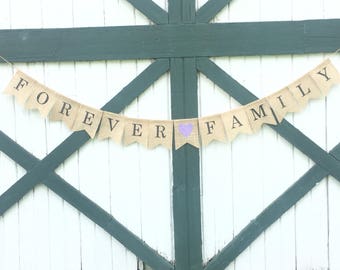 Forever Family Burlap Banner - Adoption Day Sign - Gotcha Day - Photo Prop - Adoption Party Decoration - Custom Made Burlap Banners