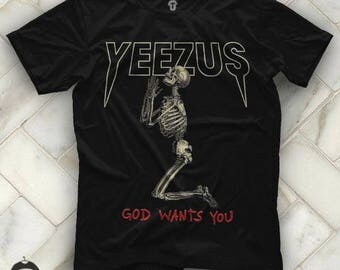Kanye West - Yeezus God Wants You Skeleton Unisex Black T Shirt Graphic Tee Kanye West Yeezus Men Shirt Kanye West Yeezus Girl shirt