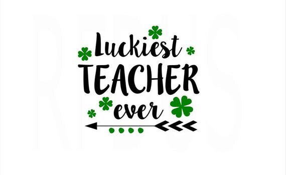 Download luckiest Teacher Ever SVG St. Patty's Day Svg File st