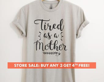 Tired As A Mother Shirt, Ladies Unisex Crewneck T-shirt, Funny Mom T-shirt, Mother's Day Gift