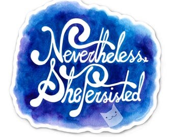 Nevertheless She Persisted Sticker - Die Cut Vinyl - Weather Resistant - UV Protected - Elizabeth Warren
