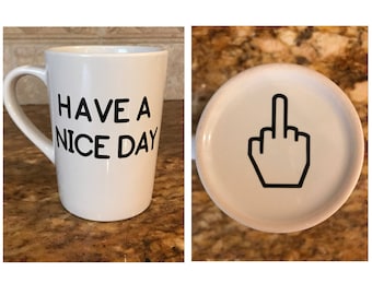 Have a nice day coffee mug, Middle finger at the bottom, coffee mug, middle finger mug, joke mug, have a nice day with middle finger