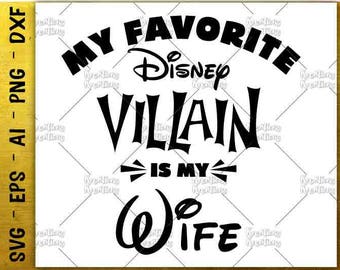 Disney Villain Wife SVG favorite disney villain is my wife Cut Files Design Cricut Silhouette Cameo Instant Download Vector PNG eps dxf svg