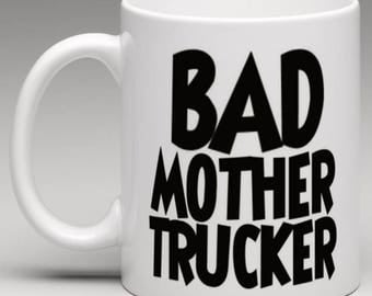Bad Mother Trucker Mug - Lorry / Truck Drivers Mug