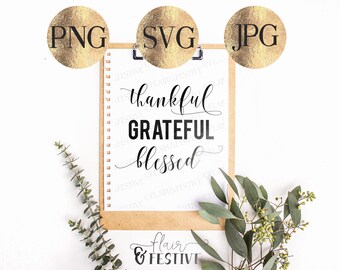 Thankful Grateful Blessed SVG, PNG, JPG, Thankful svg, Cut File, Cricut, Silhouette, Cutting Machine, Thanksgiving, Fall, Holiday
