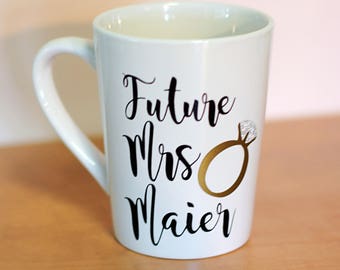 Mrs mug, Future Mrs Mug, Future Mrs, Personalized Engagement Gift, Bride to be gift, Engagement mug, Engaged coffee cup