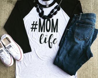 Mom life raglan/mom life/moms life/mom shirt/mom shirts/mom tees/mom tshirt/mom t shirts/mom clothes/mom style/mom/mama bear