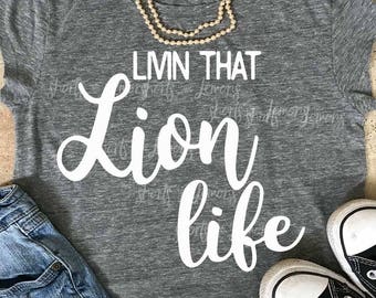 Lions svg, Livin that Lion Life svg, Lions shirt, iron on, Silhouette, football mom, files, Cricut, dxf, commercial, football svg, Baseball