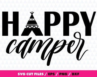 Happy camper svg, Camping svg, Tent svg, Camp svg, Happy Camper silhouette svg eps png dxf Cut Print Mug Shirt Decal, Happer Camper cricut
