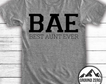BAE Best Aunt Ever T-shirt | Auntie Shirt | Funny Family Tees | Best Aunt Tee |