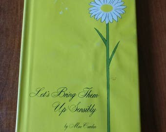 Let's Bring Them Up Sensibly by Mae Carden p. 1973 vintage advice book for parents originally published in 1967