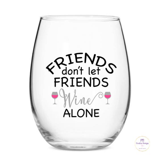Friends dont let friends wine alone decal Friends dont let friends wine alone decal