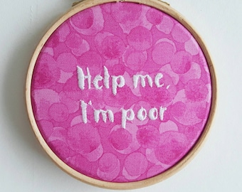 Help me I'm Poor Bridesmaids 4 inch Embroidery Hoop