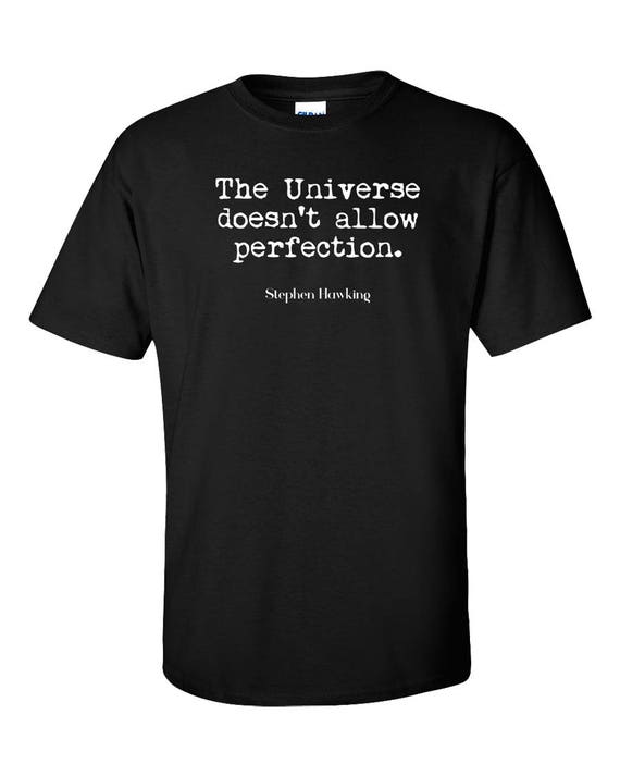 Stephen Hawking T Shirt Universe Doesnt Allow Perfection