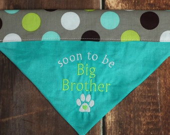 Baby Announcement Dog Bandana - Big Brother Dog Bandana - Pregnancy Announcement - Reversible Dog Bandana - Dog Scarf - Over the Collar