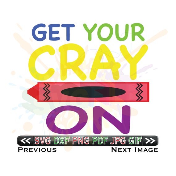 Download Get Your Cray On SVG Files for Cutting School Cricut Designs