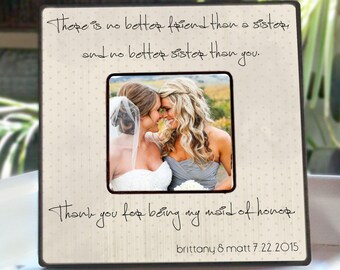 There's no better friend than a sister and no better sister than you, Photo frame, Maid of Honor Gift, Sister Picture Frame, Rehearsal Gifts