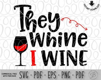 They Whine I wine SVG, Mom SVG, Wine SVG, mom life svg, drink wine svg, wine glass svg, funny svg, svg files for cricut, svg files