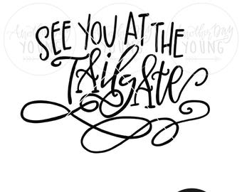 Hand Lettered See You At The Tailgate / SVG / Printable / Cut File / Silhouette / Cricut / Instant Download