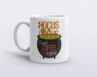 Halloween Mug, Hocus Pocus Mug, I need coffee to focus, Halloween gift, Funny Coffee Mugs, Hocus Pocus Halloween