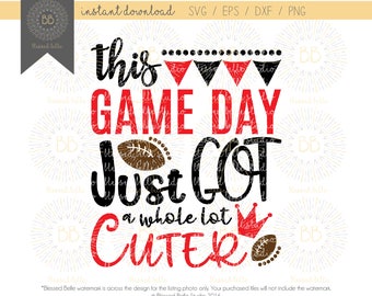 girl football SVG, game day svg, this game day just got a whole lot cuter svg, eps, dxf, png file, Silhouette, Cricut