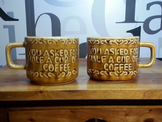 Vintage \'You Asked For Half A Cup Of Coffee/ Ceramic Mugs Vintage \'You Asked For Half A Cup Of Coffee/ Ceramic Mugs