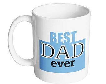 Best Dad Ever Coffee Mug / Best Fathers Day Gift for Dad