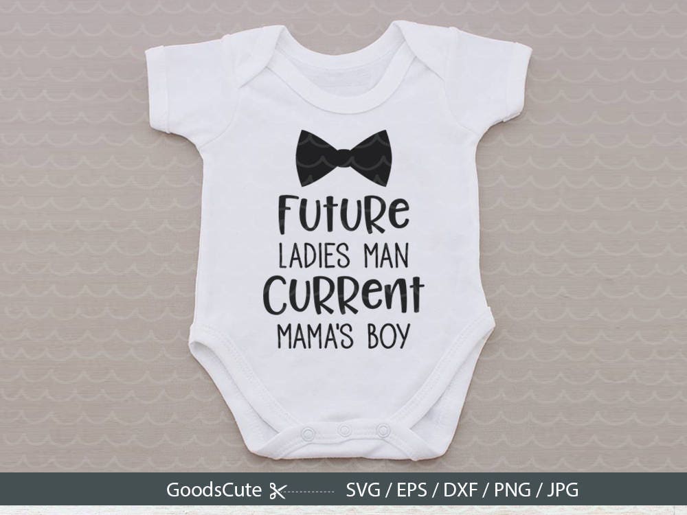 Download Future Ladies Man Current Mama's Boy SVG Baby Onesie Cute ...