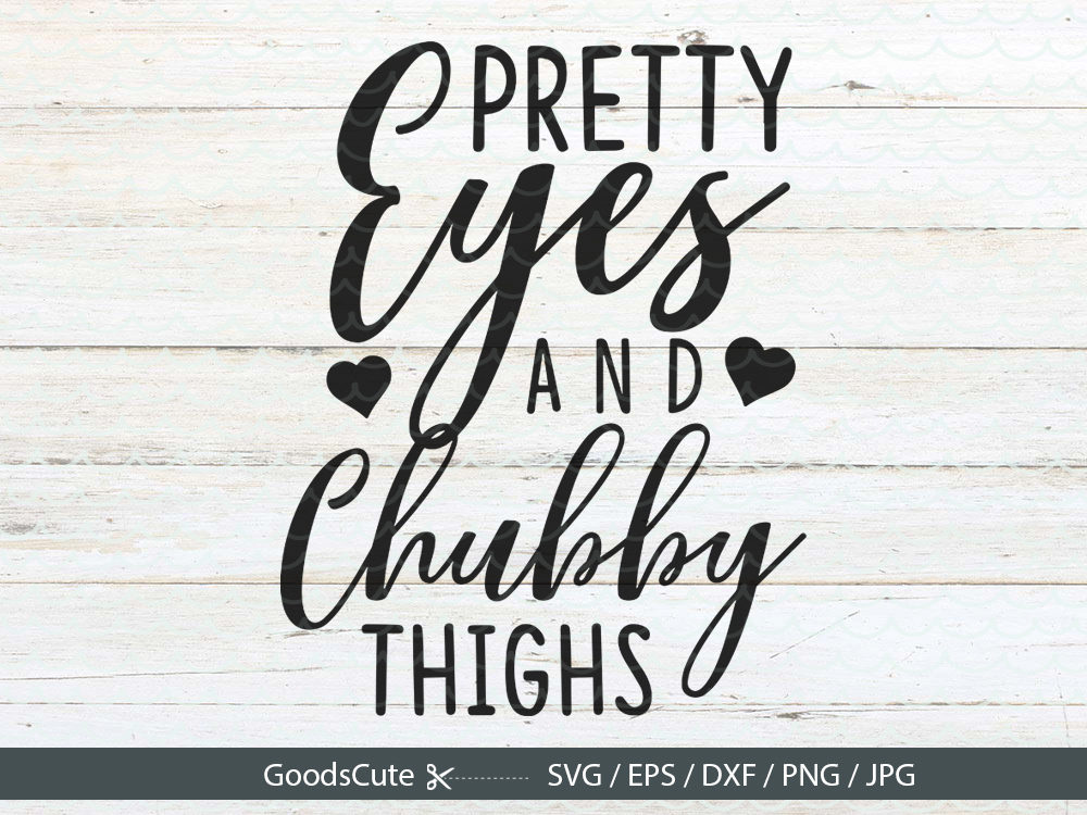 Download Pretty Eyes and Chubby Thighs SVG Baby Onesie Bodysuit Shirt