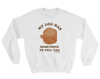 My Log Has Something to Tell You Sweatshirt - Twin Peaks Shirt - Twin Peaks Fandom - Log Lady Shirt- by Sassicoconut