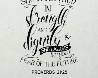 She is clothed in strength and dignity and she laughs without fear of future Printable Files, SVG file, Bible verse, Instant Download