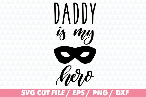 Download Daddy is my hero Dad svg Daddy svg Dad cricut Daddy