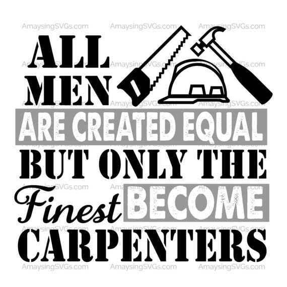 Download SVG All Men Are Created Equal Carpenters Carpenter SVG