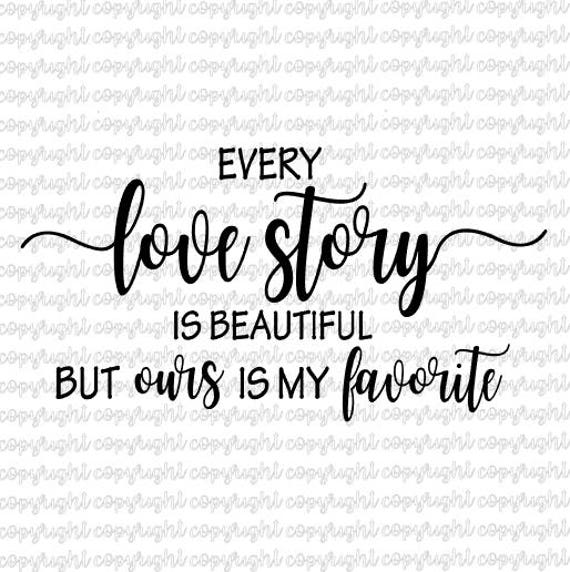 Download Every love story is beautiful but ours is my favorite SVG DXF