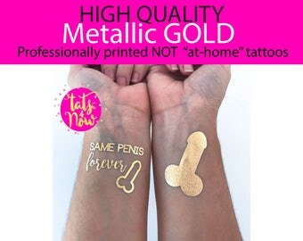 Penis Bachelorette party, Mature content, Same Penis Forever, High quality metallic gold tattoos that last!