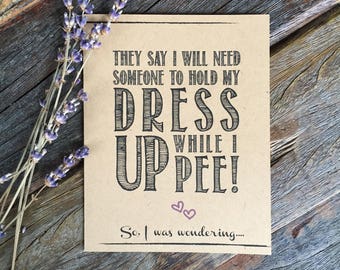 Will you be my Bridesmaid Card Funny Rustic How to ask Bridesmaid Funny, Maid of Honor. Kraft Hold My Dress up While i pee!