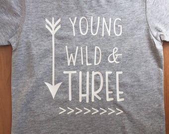 Young Wild and Three Shirt, Birthday Shirt 3, Boys Birthday Shirt, Three Birthday Shirt, 3rd Birthday Shirt, Young Wild and Three TShirt