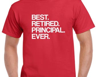 Best Retired Principal Ever Shirt- Retirement Tshirt- Retired Principal Gift