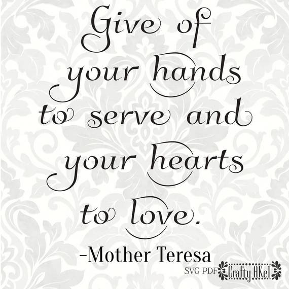 Mother Teresa SVG Give of your hands to serve and your