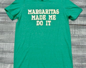 Margaritas Made Me Do It Women's Tee Margarita Shirt