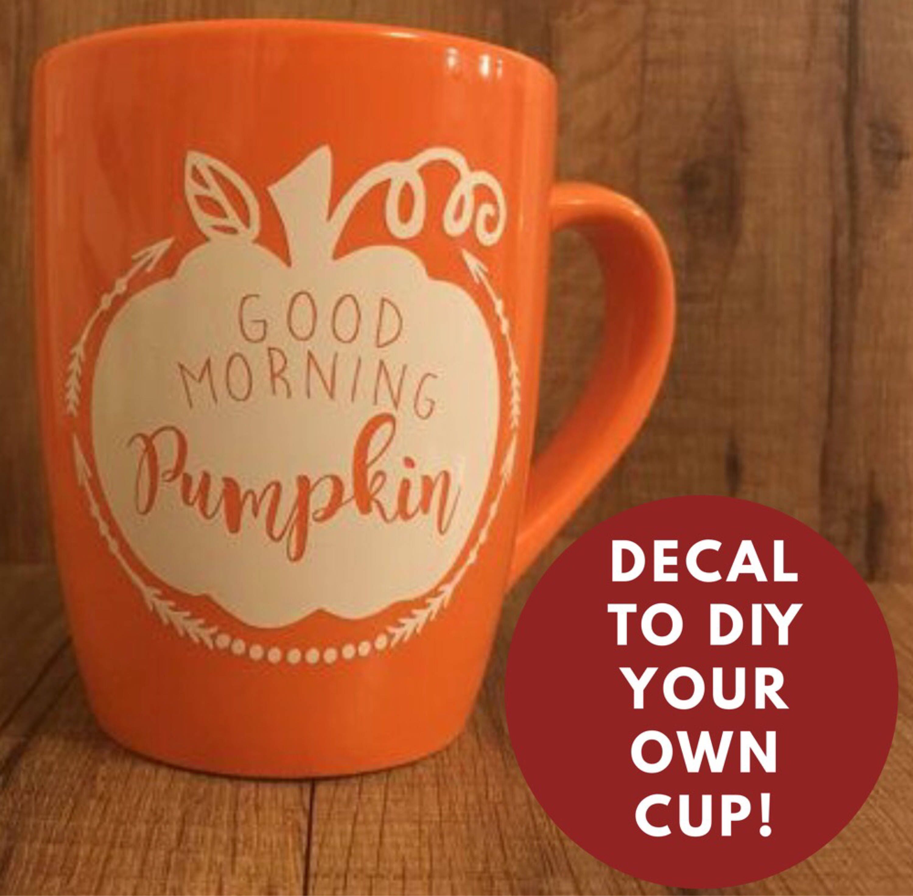 Good Morning Pumpkin mug decal only coffee cup fall decor.