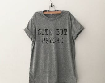Cute but psycho Shirt with sayings Funny TShirt Tumblr T Shirt for Teens Clothes Graphic Tee Screen print T Shirt Men Women T-shirts