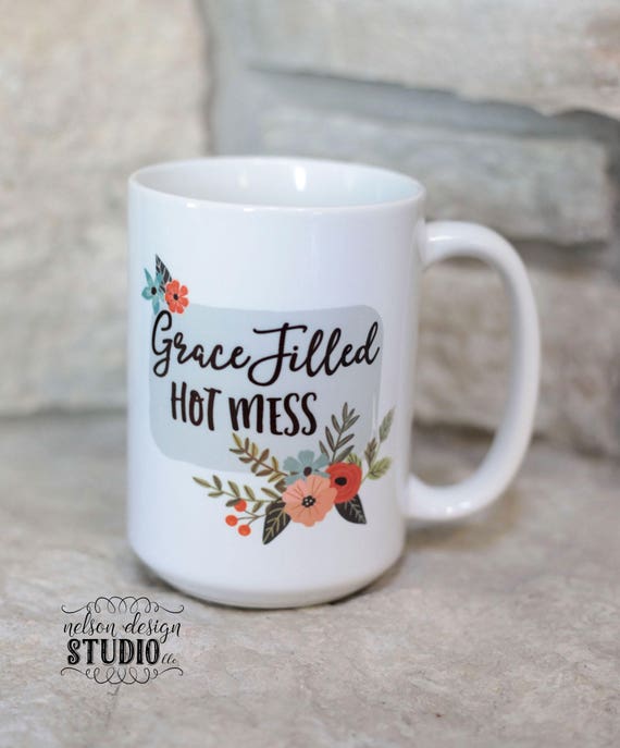 Coffee cup grace filled hot mess latte beverage hot