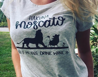 Hakuna Moscato Tee - Wine Lovers Shirt, Disney Lovers Shirt, Wine, Hakuna Matata Shirt, Disney Shirts, Wine Shirts