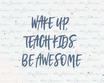 Wake up teach kids be awesome svg, teacher svg, funny teacher svg, pencil svg, teacher appreciation, teacher, teacher apple, teacher life