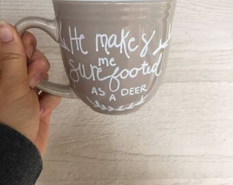 he makes me surefooted as a deer handpainted mug