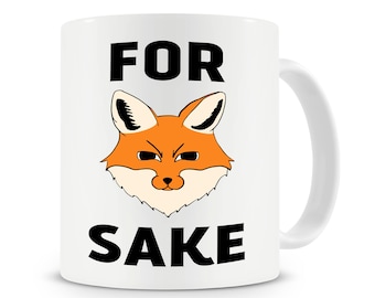 For Fox Sake Mug, Funny Coffee Mug, Fox Gifts, Funny Fox Mug, Fox Sake Mug