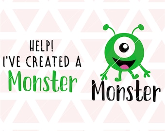 Help I've Created A Monster svg, eps, dxf, png, cricut, cameo, scan N cut, cut file, monster svg, toddler svg, mommy and me svg, baby svg