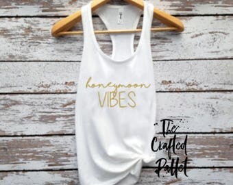 Honeymoon Shirt / Honeymoon Vibes Shirt / Bride Shirt / Bride TankTop / Wedding Shirt / Bride Top / Honeymoon Tank
