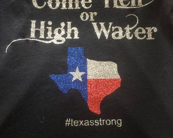 Come Hell or High Water Texas Glitter - XXL Extra Extra Large - Hurricane Harvey